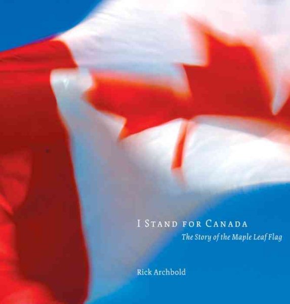 I Stand for Canada: The Story of The Maple Leaf Flag cover