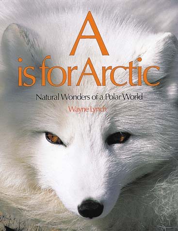 A is for Arctic: Natural Wonders of a Polar World