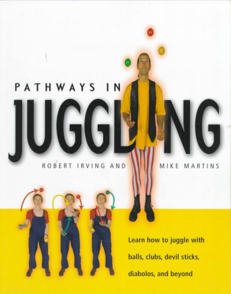 Pathways in Juggling: Learn how to juggle with balls, rings, clubs, devil sticks, diabolos and other objects cover