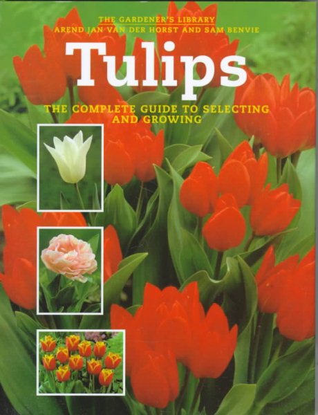Tulips: The Complete Guide to Selecting and Growing (Gardener's Library (Firefly Books)) cover