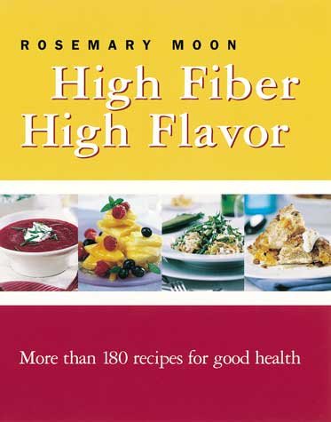 High Fiber, High Flavor: More than 180 recipes for good health cover