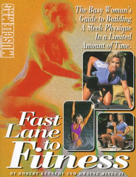 Fast Lane to Fitness: The Busy Woman's Guide to Building a Sleek Physique in a Limited Amount of Time