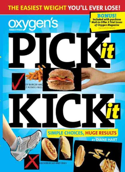 Oxygen's Pick It Kick It: Simple Choices, Huge Results Oxygen's Pick It Kick It cover