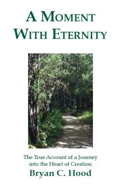 A Moment With Eternity: The True Account of a Journey into the Heart of Creation cover