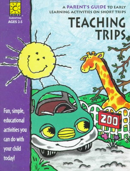 Teaching Trips: A Parent's Guide to Early Learning Activities on Short Trips (Parent Resources) cover