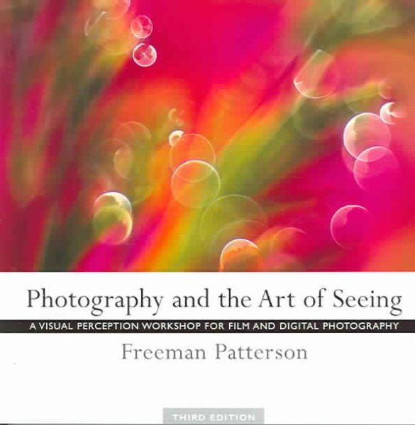 Photography and the Art of Seeing: A Visual Perception Workshop for Film and Digital Photography