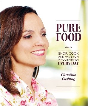Pure Food: How to Shop, Cook and Have Fun in Your Kitchen Every Day cover