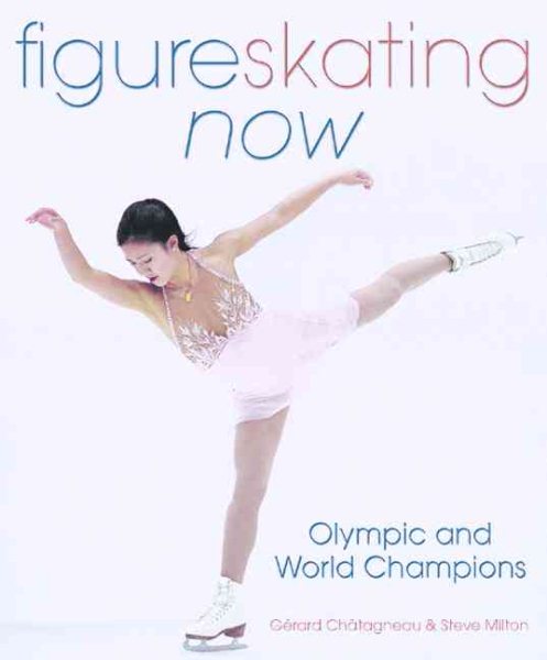 Figure Skating Now: Olympic and World Stars cover