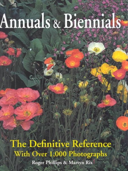 Annuals and Biennials: The Definitive Reference With Over 1,000 Photographs cover