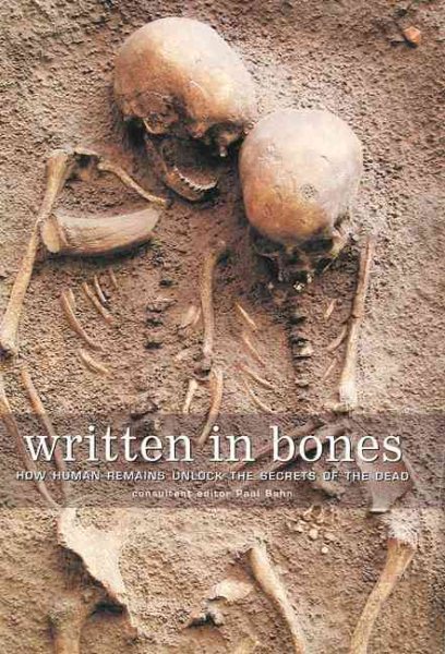 Written in Bones: How Human Remains Unlock the Secrets of the Dead cover