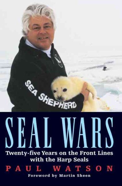 Seal Wars: Twenty-five Years on the Front Lines with the Harp Seals cover