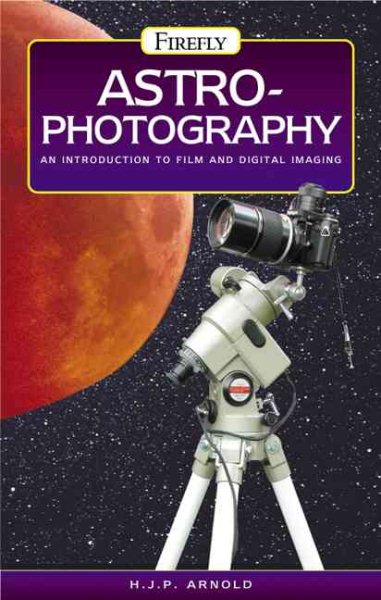 Astrophotography: An Introduction to Film and Digital Imaging cover