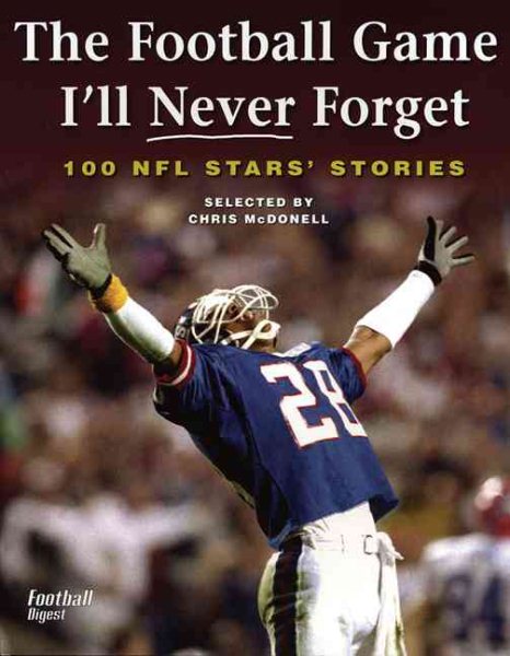 The Football Game I'll Never Forget: 100 NFL Stars' Stories cover