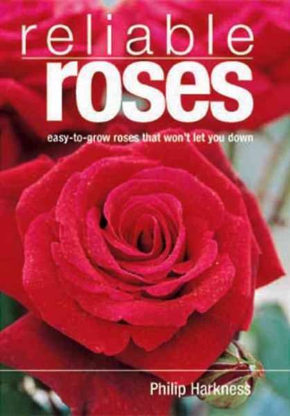 Reliable Roses: Easy-to-grow Roses that Won't let You Down cover