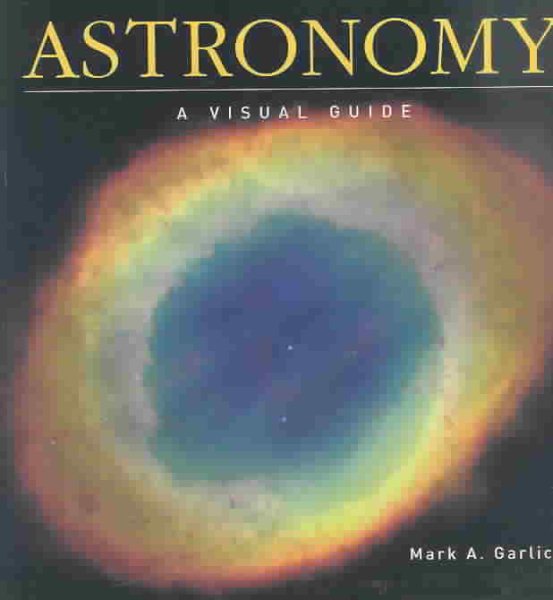 Astronomy: A Visual Guide (Visual Guides) cover