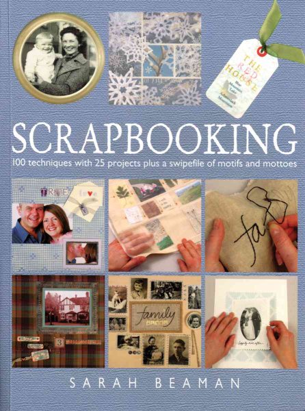 Scrapbooking: 100 Techniques with 25 Projects Plus a Swipefile of Motifs and Mottoes cover