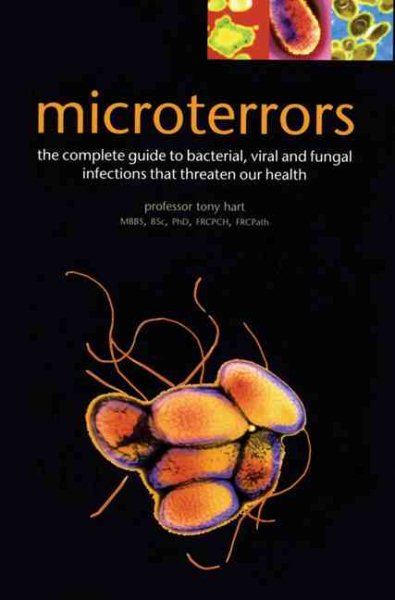 Microterrors: The Complete Guide to Bacterial, Viral and Fungal Infections that Threaten Our Health cover
