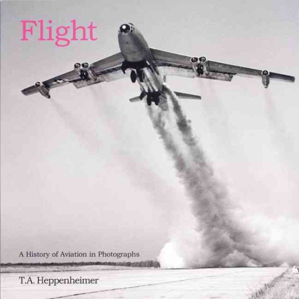 Flight: A History of Aviation in Photographs