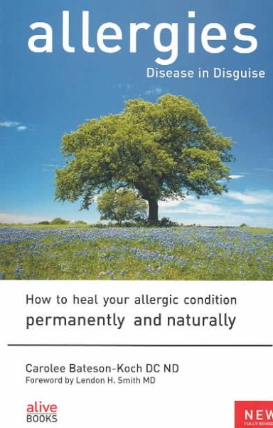 Allergies: Disease in Disguise : How to Heal Your Allergic Condition Permanently and Naturally cover