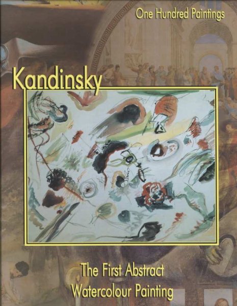 Kandinsky: The First Abstract Watercolour Painting (One Hundred Paintings Series) cover