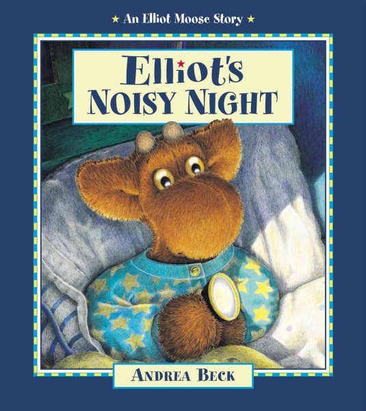 Elliot's Noisy Night (An Elliot Moose Story) cover