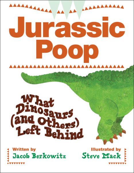 Jurassic Poop: What Dinosaurs (and Others) Left Behind cover