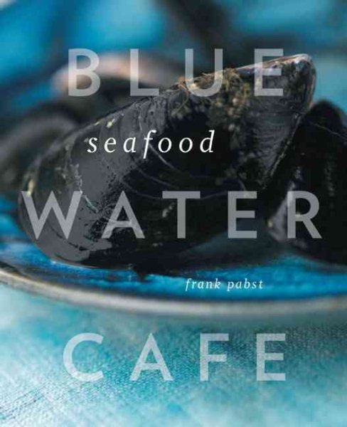 Blue Water Cafe Seafood Cookbook cover