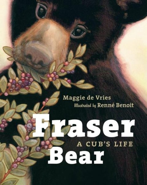 Fraser Bear: A Cub's Life cover