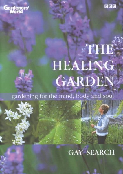 The Healing Garden: Gardening for the Mind, Body and Soul (Gardenders' World) cover