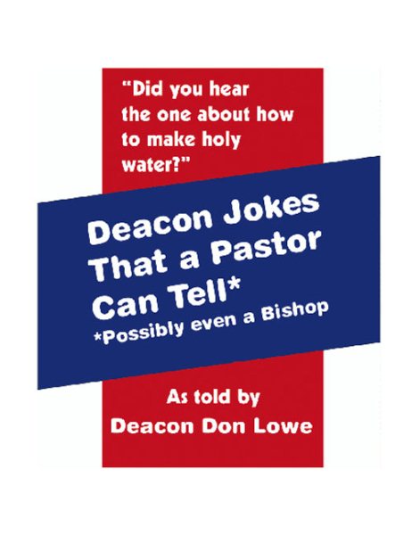 Deacon Jokes That a Pastor Can Tell* (*Possibly Even a Bishop)
