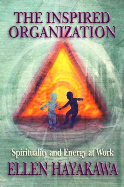 The Inspired Organization: Spirituality and Energy at Work cover