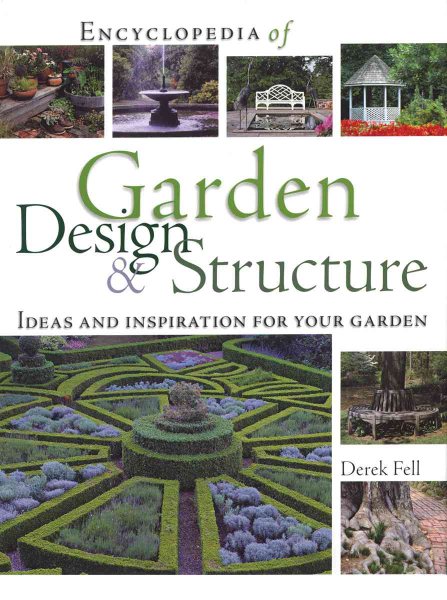 Encyclopedia of Garden Design and Structure: Ideas and Inspiration for Your Garden cover