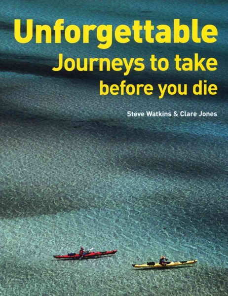 Unforgettable Journeys to Take Before You Die cover