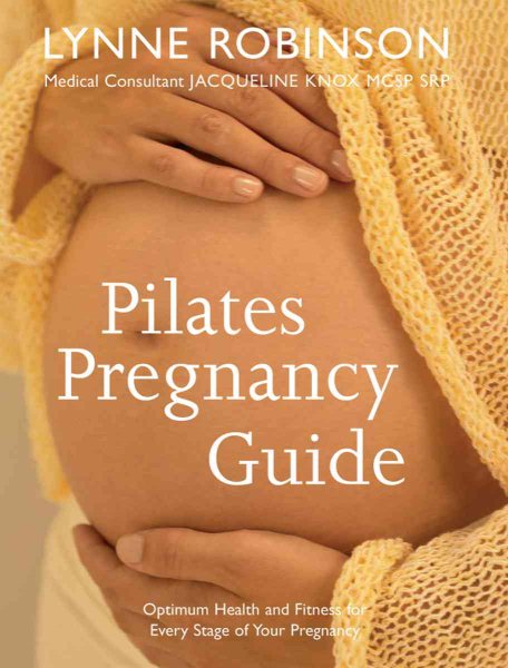 Pilates Pregnancy Guide: Optimum Health and Fitness for Every Stage of Your Pregnancy cover