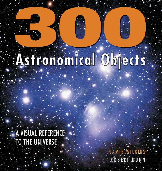 300 Astronomical Objects: A Visual Reference to the Universe (Firefly Visual Reference) cover