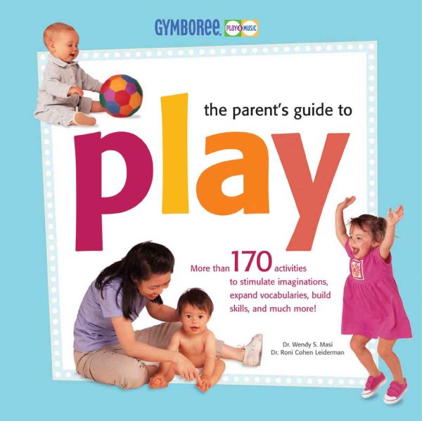 Gymboree - The Parent's Guide to Play (Gymboree Play & Music)