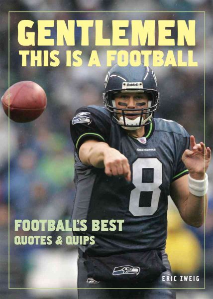 Gentlemen, This Is a Football: Football's Best Quotes and Quips cover