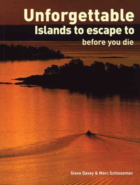Unforgettable Islands to Escape To Before You Die cover