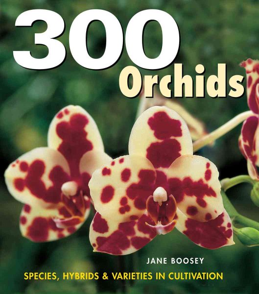 300 Orchids: Species, Hybrids and Varieties in Cultivation cover