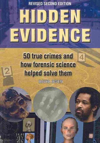 Hidden Evidence: 50 True Crimes and How Forensic Science Helped Solve Them cover