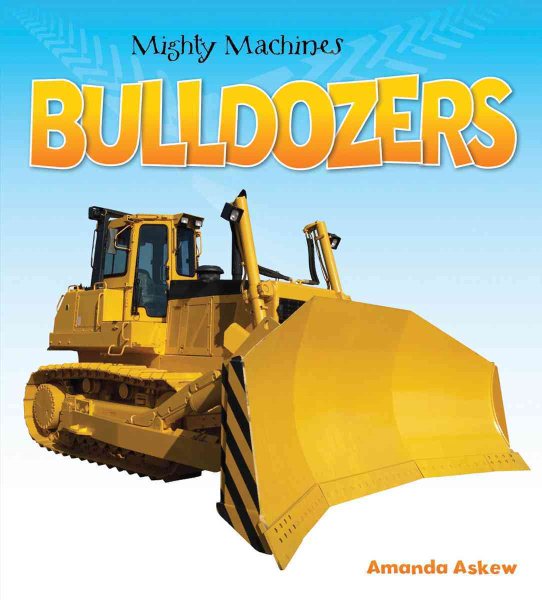 Bulldozers (Mighty Machines) cover