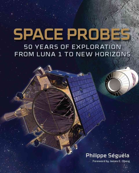Space Probes: 50 Years of Exploration from Luna 1 to New Horizons cover