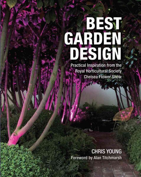 Best Garden Design: Practical Inspiration from the Royal Horticultural Society Chelsea Flower Show cover