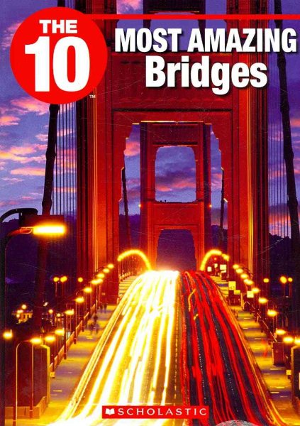 The 10 Most Amazing Bridges (The Ten) cover