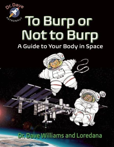 To Burp or Not to Burp: A Guide to Your Body in Space (Dr. Dave  Astronaut) cover