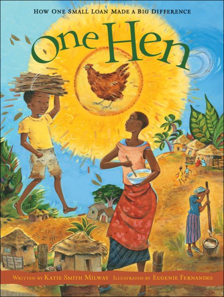 One Hen: How One Small Loan Made a Big Difference (CitizenKid) cover