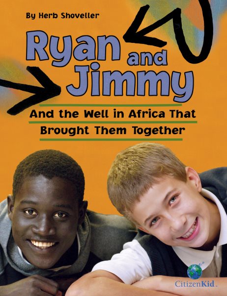 Ryan and Jimmy: And the Well in Africa That Brought Them Together (CitizenKid)