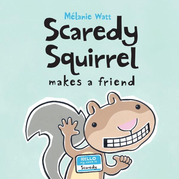 Scaredy Squirrel Makes a Friend cover