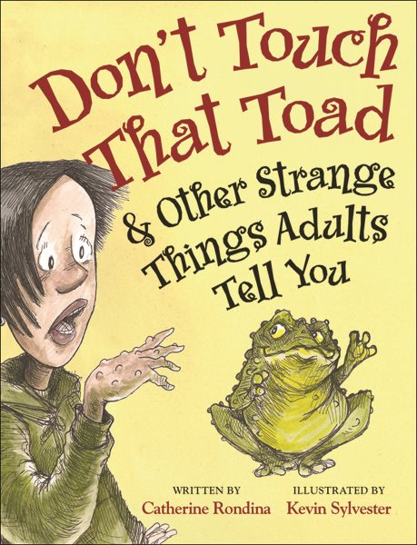 Don't Touch That Toad and Other Strange Things Adults Tell You cover
