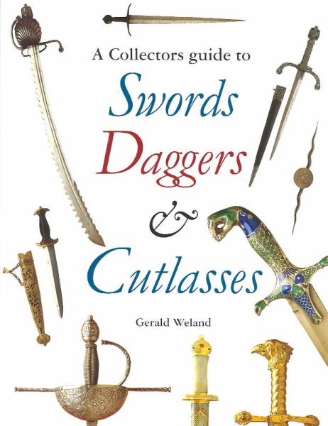 A Collectors Guide to Swords, Daggers, and Cutlasses cover